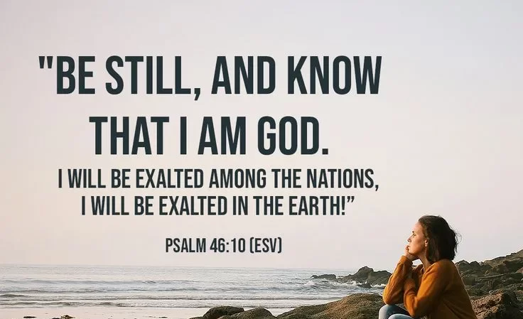Be still and know that I am God